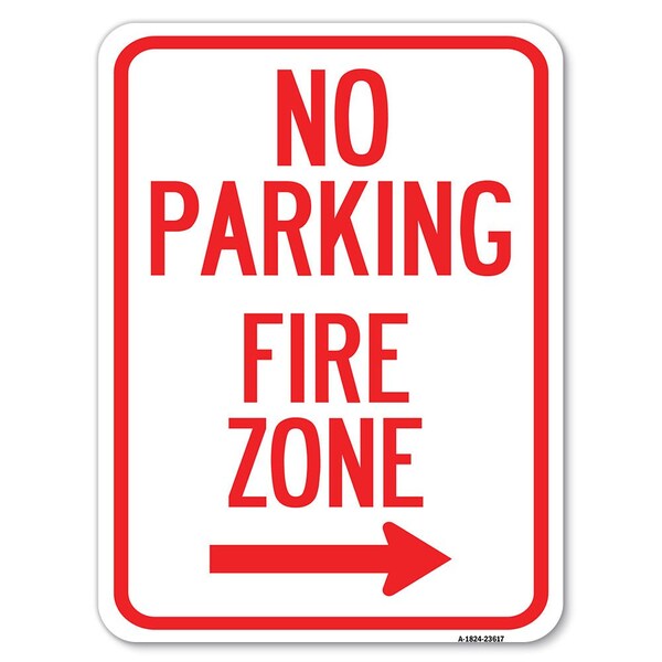 Signmission No Parking Fire Zone W/ Right Arrow Heavy-Gauge Alum Rust Proof Parking, 18" x 24", A-1824-23617 A-1824-23617 - main